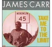 JAMES CARR - Take Me to the Limit