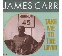 James Carr - Take Me to the Limit (UK Import)
