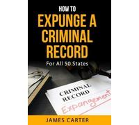 James Carter How To Expunge A Criminal Record In All 50 States (Tascabile)