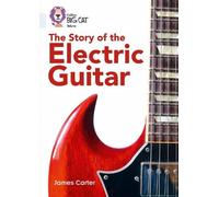 James Carter The Story of the Electric Guitar (Tascabile) Collins Big Cat