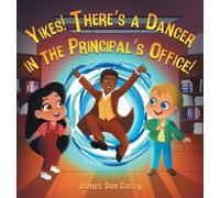 James Casey Yikes There's a Dancer in the Principal's Office (Copertina rigida)