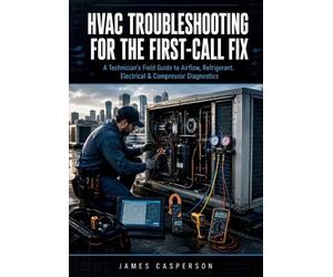 James Casperson HVAC Troubleshooting for the First-Call Fix (Tascabile)