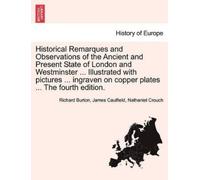 James Caulfield Historical Remarques and Observations of the Ancient (Tascabile)