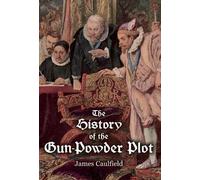 James Caulfield The History of the Gun-Powder Plot (Copertina rigida)