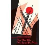 James Champagne The Man Who Murdered His Muse (Tascabile)