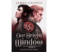 James Chance Our Bright Window (Tascabile) Our Dark Mirror