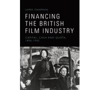 James Chapman Financing the British Film Industry (Copertina rigida)