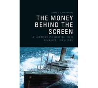 James Chapman The Money Behind the Screen (Copertina rigida)