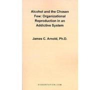 James Charles Arnold Alcohol and the Chosen Few (Tascabile)