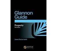 James Charles Smith The Glannon Guide to Property (Tascabile) Glannon Guides
