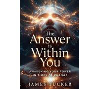 James Charles Tucker The Answer is Within You (Tascabile)