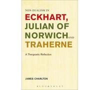 James Charlton Non-dualism in Eckhart, Julian of Norwich and Trahern (Tascabile)