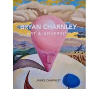 James Charnley Bryan Charnley - Art & Adversity (Tascabile)