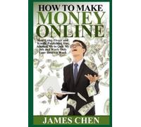 James Chen How to Make Money Online (Tascabile)