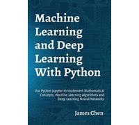 James Chen Machine Learning and Deep Learning With Python (Tascabile)