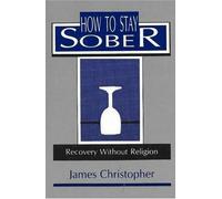 James Christopher How to Stay Sober (Tascabile)