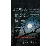 James Church A Corpse in the Koryo (Tascabile) Inspector O Novel