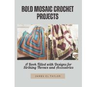 James CL Taylor Bold Mosaic Crochet Projects (Tascabile)