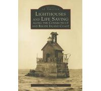 James Claflin Lighthouses and Lifesaving Along the Connecticut and R (Tascabile)