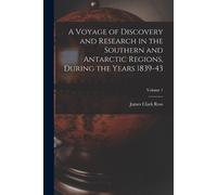 James Clark Ros A Voyage of Discovery and Research in the Southern a (Tascabile)