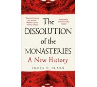 James Clark The Dissolution of the Monasteries (Tascabile)