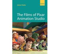 James Clarke The Films of Pixar Animation Studio (Tascabile)
