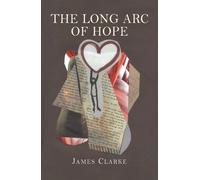 James Clarke The Long Arc of Hope (Tascabile)