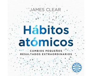 James Clear, Gabriela Moya - trans Hábitos atómicos: Cambios peque (Tascabile)