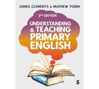 James Clements Mathew Tobi Understanding and Teaching Primary Englis (Tascabile)