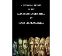 James Clerk Max A Dynamical Theory of the Electromagnetic Field By J (Tascabile)