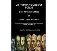 James Clerk Max ON FARADAY'S LINES OF FORCE (Find Yo Genius Edition) (Tascabile)