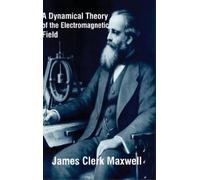 James Clerk Maxw A Dynamical Theory of the Electromagnetic Fi (Copertina rigida)