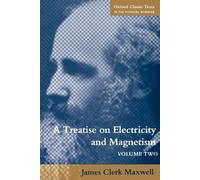 James Clerk Maxwell A Treatise on Electricity and Magnetism (Tascabile)