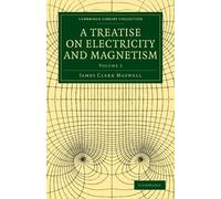 James Clerk Maxwell A Treatise on Electricity and Magnetism (Tascabile)