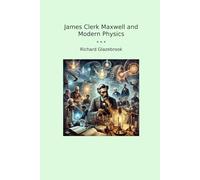 James Clerk Maxwell and Modern Physics