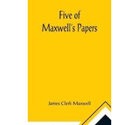 James Clerk Maxwell Five of Maxwell's Papers (Tascabile)