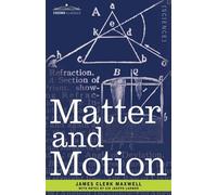 James Clerk Maxwell Matter and Motion (Copertina rigida)
