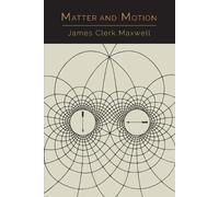 James Clerk Maxwell Matter and Motion (Tascabile)