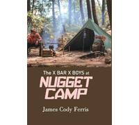 James Cody Ferri The X Bar X boys at Nugget Camp (Edition1st (Copertina rigida)