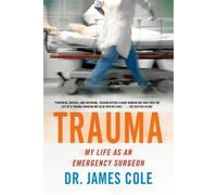 James Cole Trauma: My Life as an Emergency Surgeon (Tascabile)