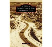James Collett The Old Spanish Trail Highway in Texas (Tascabile)