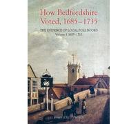 James Collett-W How Bedfordshire Voted, 1685-1735: The Eviden (Copertina rigida)