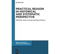 James Conant Practical Reason in Historical and Systematic Pe (Copertina rigida)