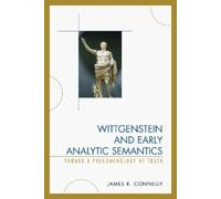 James Connelly Wittgenstein and Early Analytic Semantics (Copertina rigida)