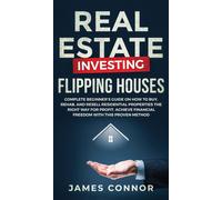 James Connor Real Estate Investing - Flipping Houses: Complet (Copertina rigida)