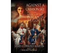 James Conroyd M Against a Crimson Sky (The Poland Trilogy Bo (Copertina rigida)