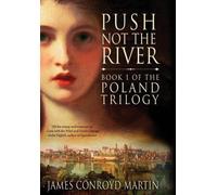 James Conroyd Mar Push Not the River (The Poland Trilogy Book (Copertina rigida)
