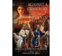 James Conroyd Marti Against a Crimson Sky (The Poland Trilogy Book 2 (Tascabile)