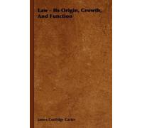 James Coolidge Carter Law - Its Origin, Growth, And Function (Copertina rigida)