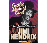 James Court Castles Made of Sand: The Life and Music of Jimi Hendrix (Tascabile)